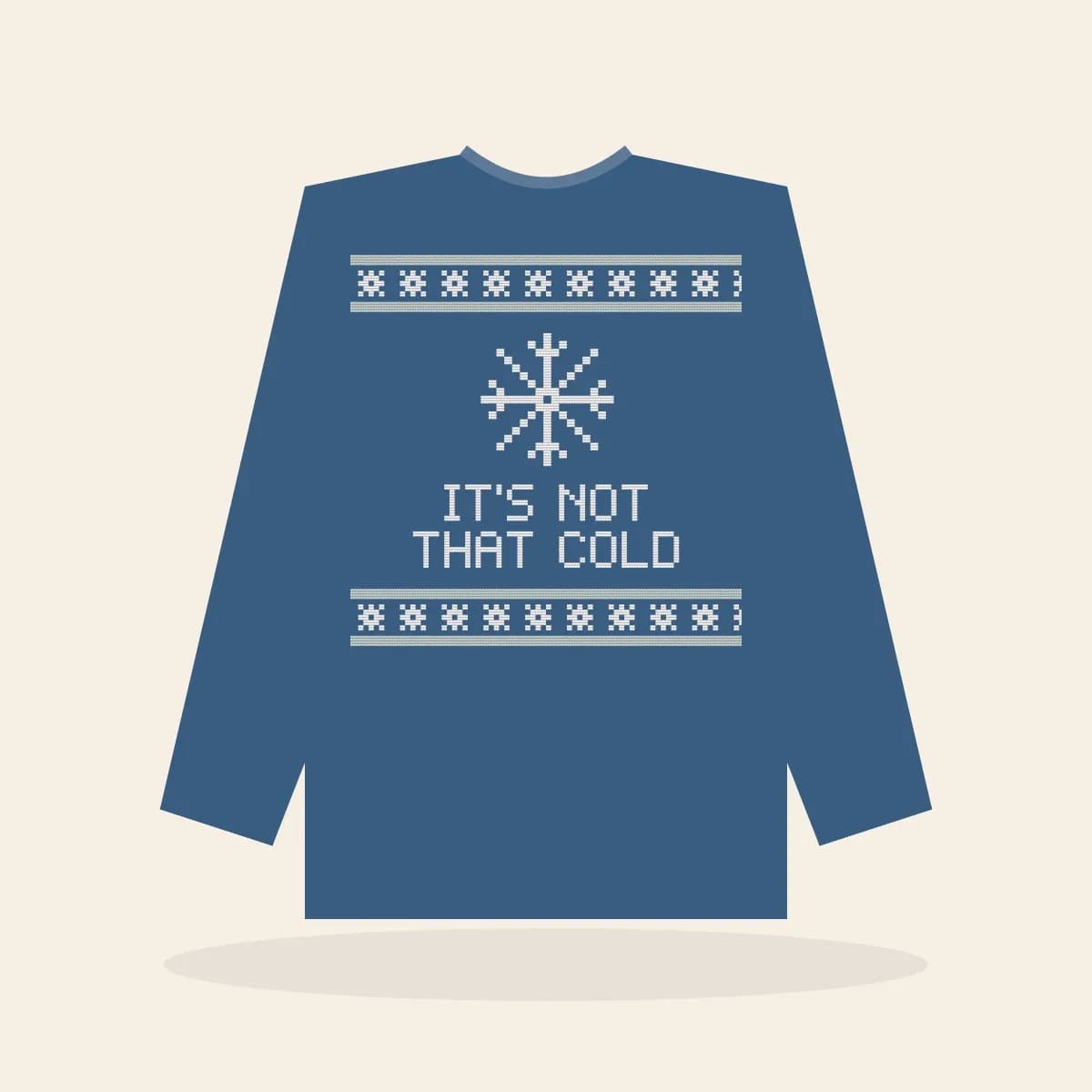 It’s Not That Cold Printed Sweatshirt (Frosty Blue): It’s Not That Cold ugly Christmas print in blue with white and ice